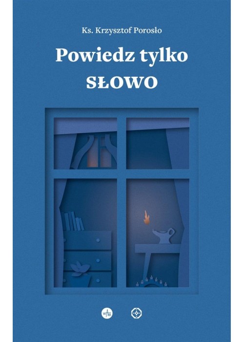 Powiedz tylko Słowo. Medytacje na msze roratnie