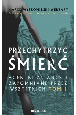 Przechytrzyć śmierć T.1 Agentki alianckie