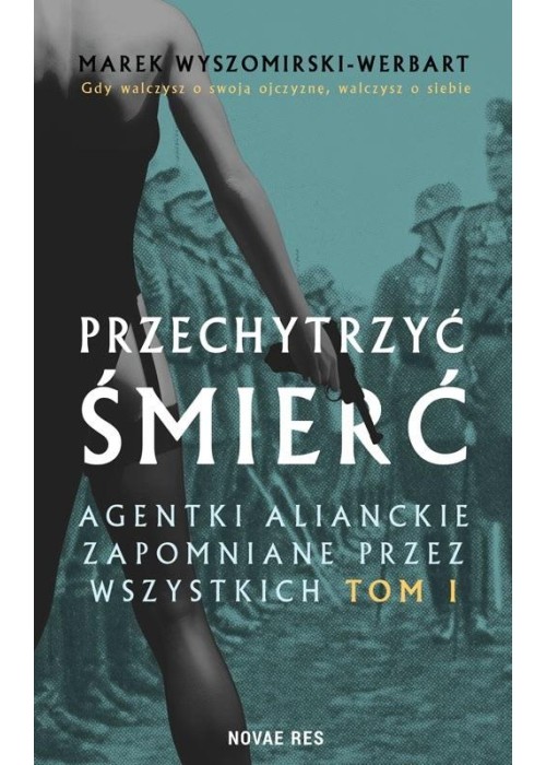 Przechytrzyć śmierć T.1 Agentki alianckie