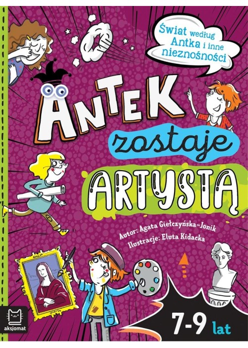 Antek zostaje artystą. Świat według Antka i inne..