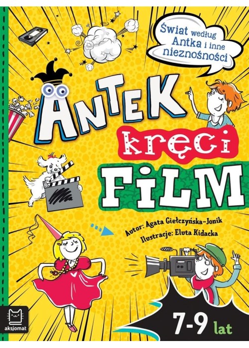 Antek kręci film. Świat według Antka i inne..