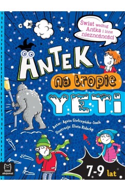 Antek na tropie yeti. Świat według Antka i inne..