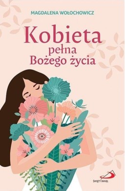 Kobieta pełna Bożego życia