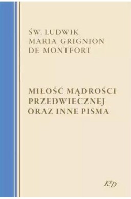 Miłość Mądrości Przedwiecznej oraz inne pisma