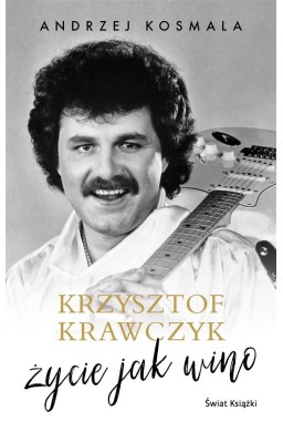 Krzysztof Krawczyk życie jak wino