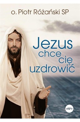 Jezus chce cię uzdrowić