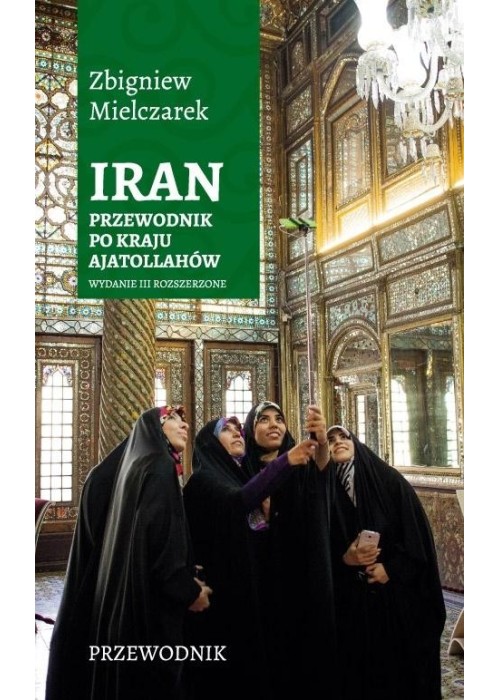 Iran. Przewodnik po kraju ajatollahów