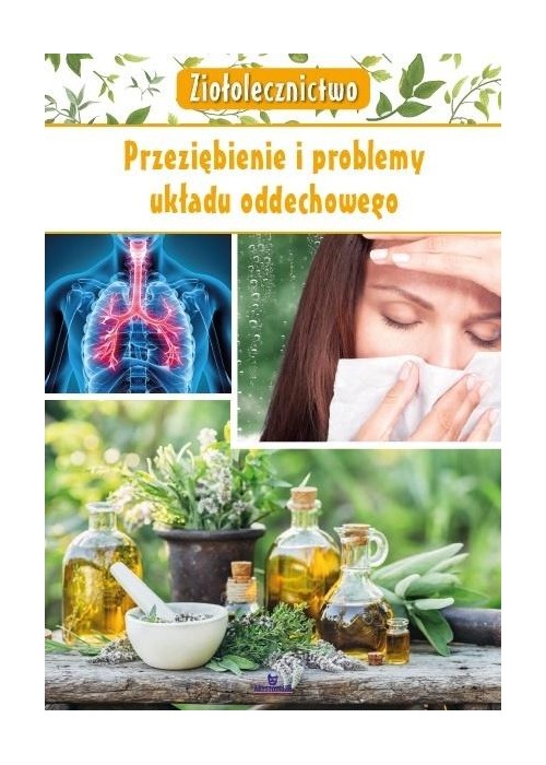 Ziołolecznictwo. Przeziębienie i problemy układu..