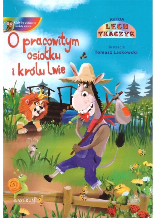 O pracowitym osiołku i królu lwie