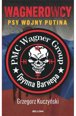 Wagnerowcy. Psy wojny Putina