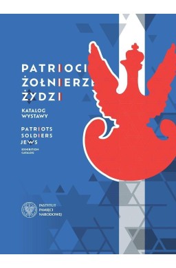 Patrioci. Żołnierze. Żydzi. Katalog wystawy