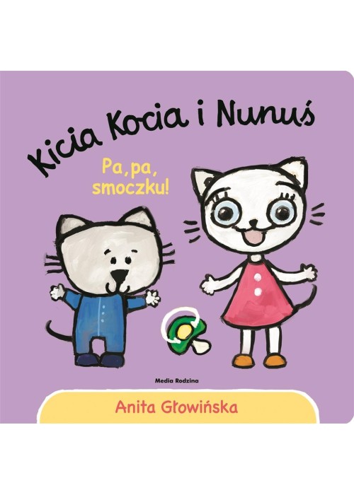 Kicia Kocia i Nunuś. Pa, pa smoczku!