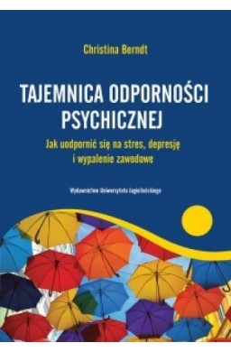 Tajemnica odporności psychicznej. Jak uodpornić...