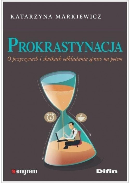 Prokrastynacja. O przyczynach i skutkach...