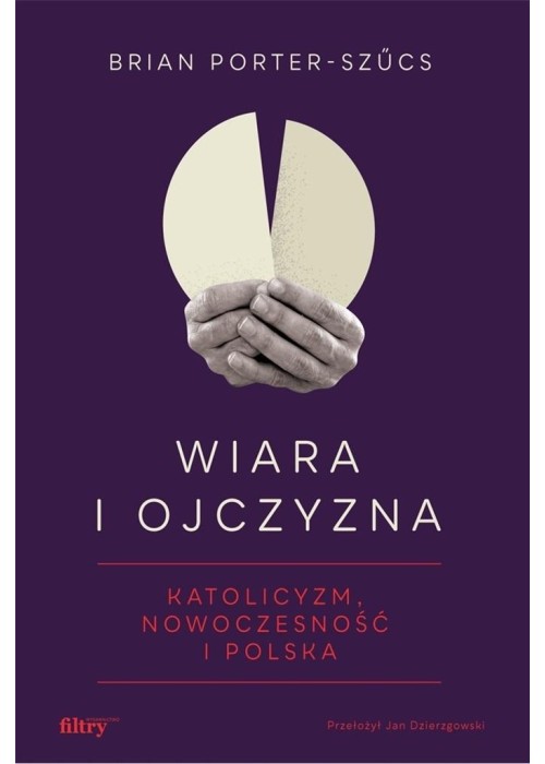 Wiara i ojczyzna. Katolicyzm, nowoczesność...