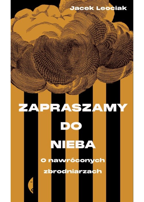 Zapraszamy do nieba. O nawróconych zbrodniarzach