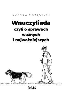 Wnuczyliada, czyli o sprawach ważnych...