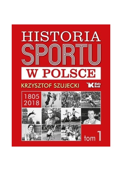 Historia sportu w Polsce 1805-2018 T.1