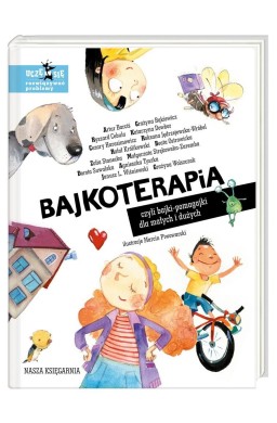 Bajkoterapia, czyli bajki-pomagajki