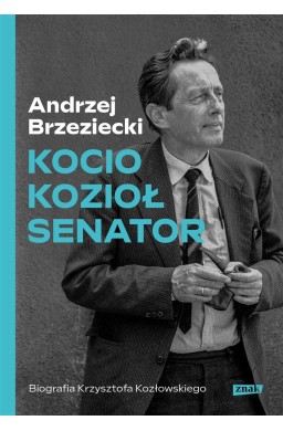 Kocio, Kozioł, Senator. Biografia Krzysztofa Kozło