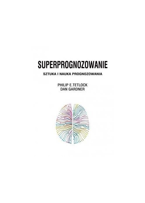 Superprognozowanie. Sztuka i nauka prognozowania