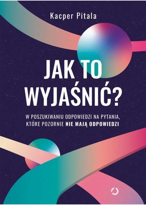 Jak to wyjaśnić? W poszukiwaniu odpowiedzi..