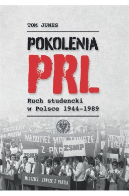 Pokolenia PRL-u. Ruch studencki w Polsce 1944-1989