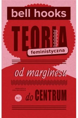 Teoria feministyczna. Od marginesu do centrum