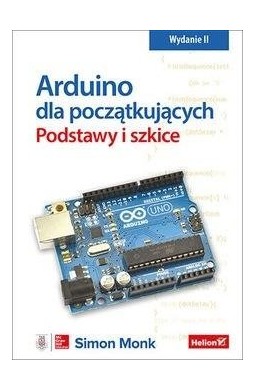 Arduino dla początkujących. Podstawy i szkice w.2