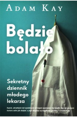 Będzie bolało. Sekretny dziennik młodego lekarza