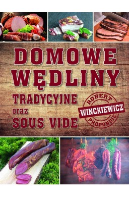 Domowe wędliny tradycyjne oraz sous vide