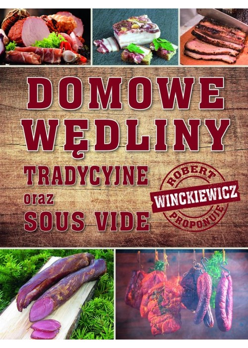 Domowe wędliny tradycyjne oraz sous vide