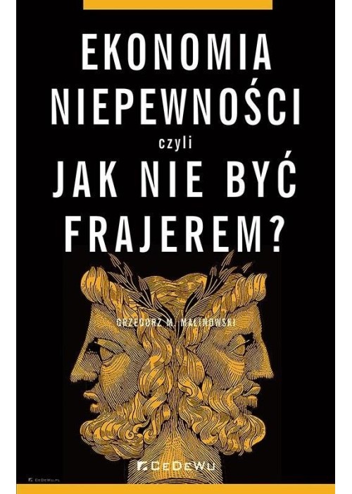 Ekonomia niepewności, czyli jak nie być frajerem?