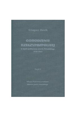 Odrodzenie Rzeczypospolitej w myśli politycz. cz.1