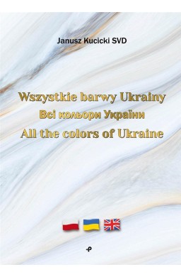 Wszystkie barwy Ukrainy/ All the colors of Ukraine