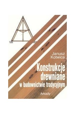 Konstrukcje drewniane w budownictwie tradycyjnym