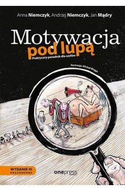 Motywacja pod lupą. Praktyczny poradnik dla.. w.3