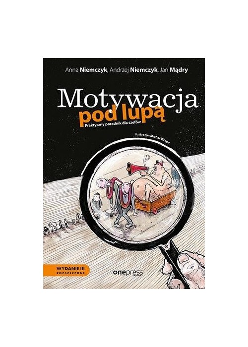 Motywacja pod lupą. Praktyczny poradnik dla.. w.3