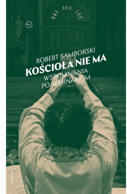 Kościoła nie ma. Wspomnienia po seminarium