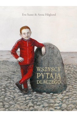 Wszyscy pytają dlaczego