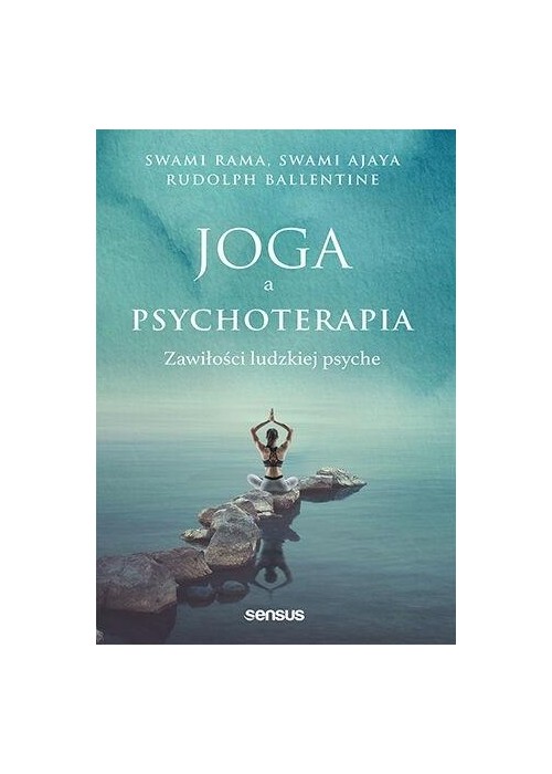 Joga a psychoterapia. Zawiłości ludzkiej psyche