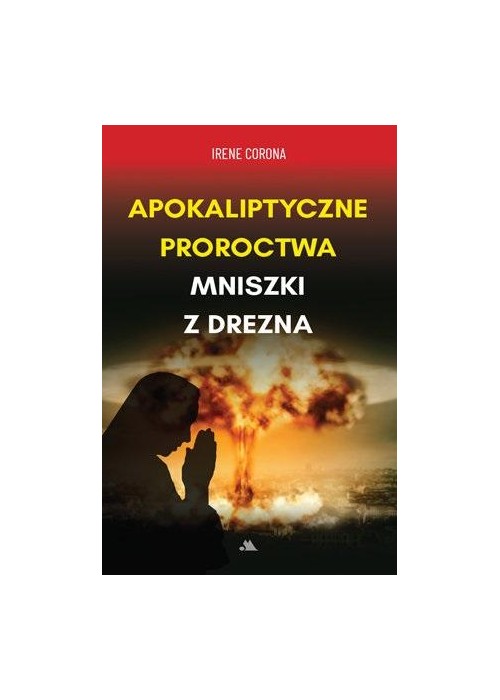 Apokaliptyczne proroctwa Mniszki z Drezna