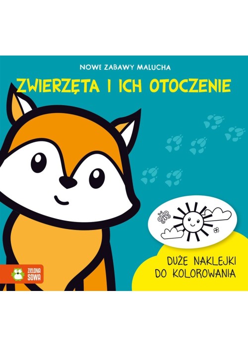 Nowe zabawy malucha. Zwierzęta i ich otoczenie