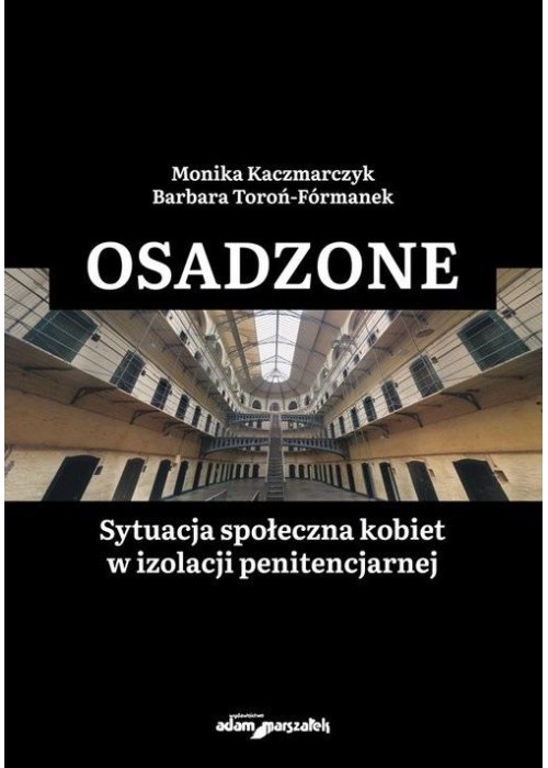 Osadzone. Sytuacja społeczna kobiet w izolacji...