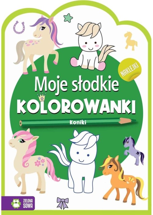 Moje słodkie kolorowanki. Koniki