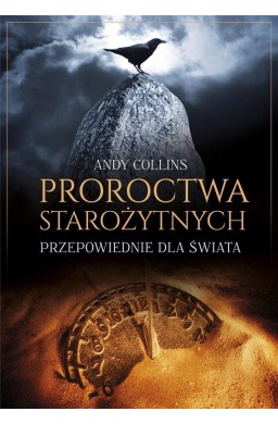 Proroctwa starożytnych. Przepowiednie dla świata