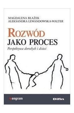 Rozwód jako proces. Perspektywa dorosłych i dzieci