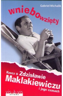 Wniebowzięty. Rzecz o Zdzisławie Maklakiewiczu...