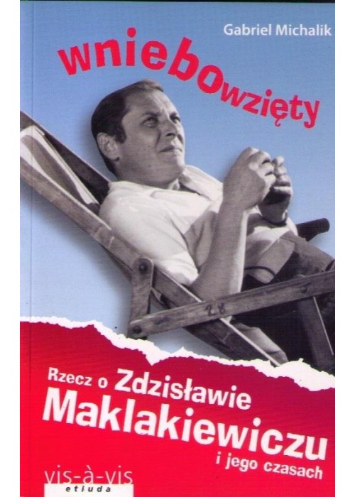 Wniebowzięty. Rzecz o Zdzisławie Maklakiewiczu...