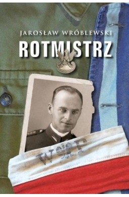 Rotmistrz. Ilustrowana biografia Witolda...